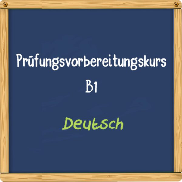 Prüfungsvorbereitungskurs auf B1 Deutsch