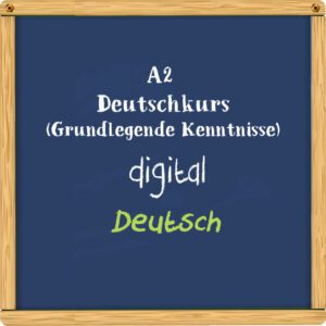 A2 Deutschkurs digital (Grundlegende Kenntnisse)