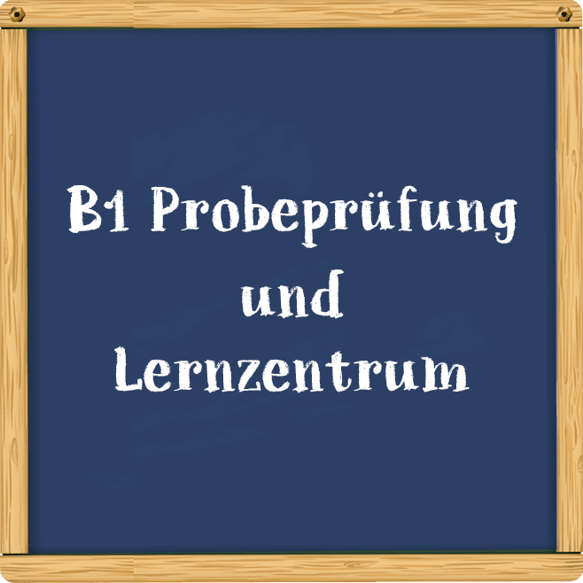 B1 Prüfung, B1 Probeprüfung, B1 Lernzentrum